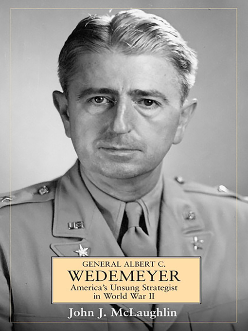 Title details for General Albert C. Wedemeyer by John J. McLaughlin - Wait list